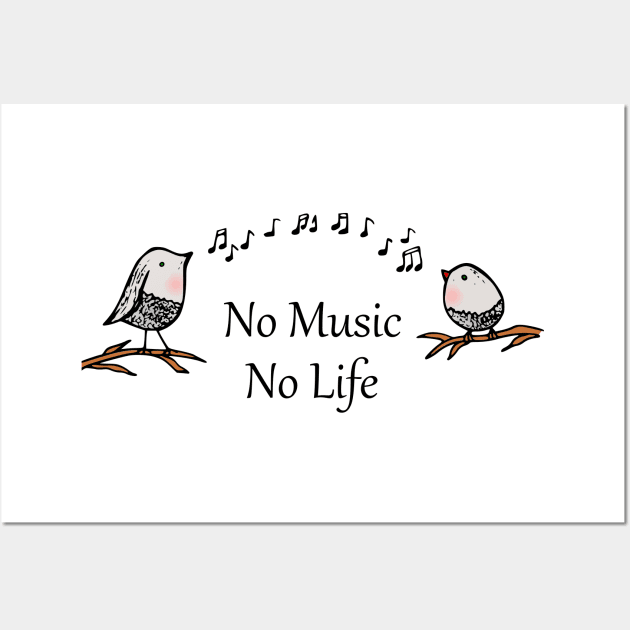 No Music, No Life with Birds Singing Wall Art by vwagenet